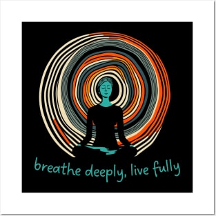 Breathe Deeply-Live Fully Posters and Art